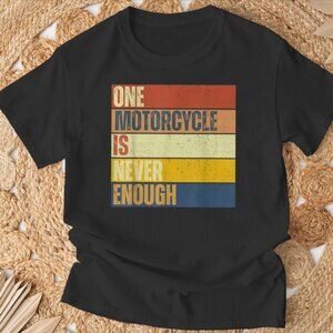One Motorcycle is Never Enough Funny Biker Rider T-Shirt 165